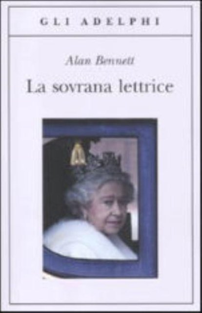 Cover for Alan Bennett · La Sovrana Lettrice (Book) (2011)
