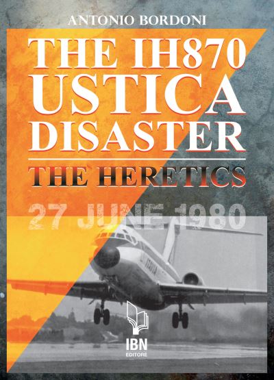 Cover for Antonio Bordoni · The IH 870 Ustica Disaster: The Heretics (Paperback Book) (2021)