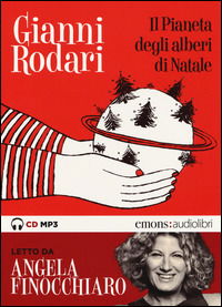 Cover for Gianni Rodari · Il Pianeta Degli Alberi Di Natale (Audiolibro) (CD) (2014)