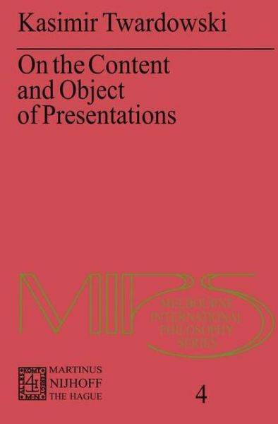 Cover for Kasimir Twardowski · On the Content and Object of Presentations: A Psychological Investigation - Melbourne International Philosophy Series (Paperback Book) [1977 edition] (1977)