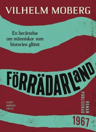 Förrädarland : en berättelse om människor som historien glömt - Vilhelm Moberg - Boeken - Albert Bonniers Förlag - 9789100147266 - 2 maart 2015