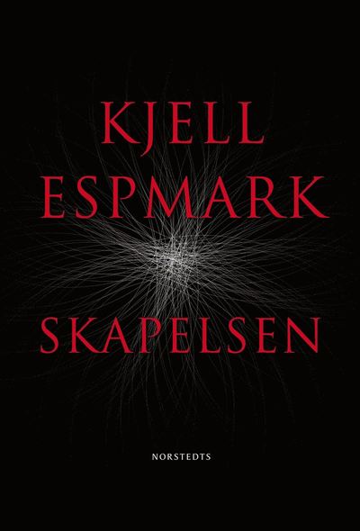 Skapelsen - Kjell Espmark - Books - Norstedts - 9789113075266 - January 5, 2017