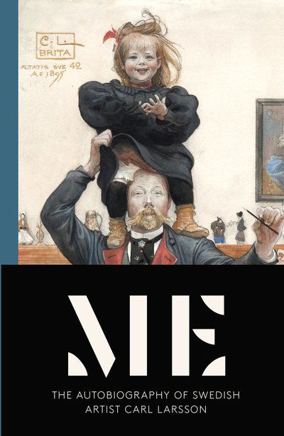 Cover for Carl Larsson · Me ? The Autobiograpy of Swedish Artist Carl Larsson (Innbunden bok) (2023)