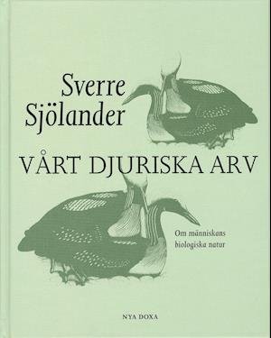 Cover for Sverre Sjölander · Vårt djuriska arv : om människans biologiska natur (Map) (2004)