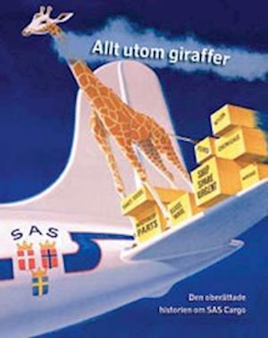 Cover for Mette Vaabengaard · Everything but giraffes : the untold story of SAS Cargo (Hardcover Book) (2004)