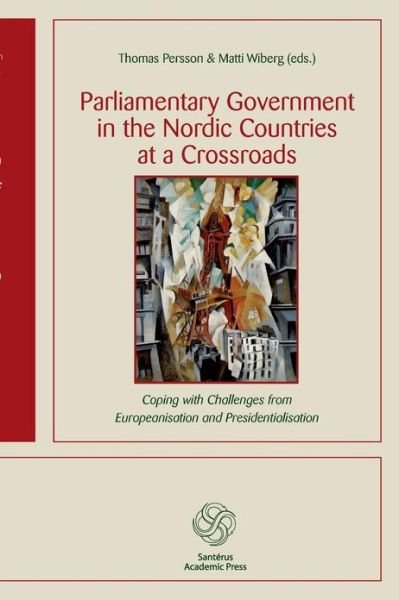 Persson Thomas (ed.) · Parliamentary goverrnment in the Nordic countries at a crossroads : coping with challenges from Europeanisation and pr.. (Sewn Spine Book) (2013)
