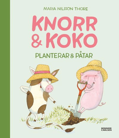 Cover for Maria Nilsson Thore · Knorr och Koko planterar och påtar (Hardcover Book)