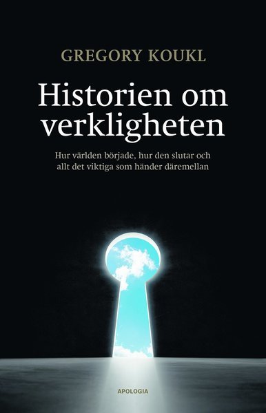 Cover for Gregory Koukl · Historien om verkligheten : hur världen började, hur den slutar och allt det viktiga som händer däremellan (Book) (2017)