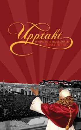 Cover for Joseph Ratzinger · Upptakt : början av Petrustjänsten : predikningar och tal april - augusti 2005 och under världsungdomsdagen i Köln (Book) (2006)