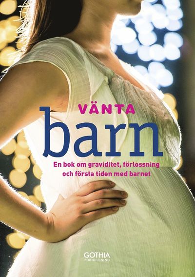 Cover for Ulla Björklund, Hanne Fjellvang, Susanne Åhlund · Vänta barn : en bok om graviditet, förlossning och första tiden med barnet (Paperback Book) [Ned edition] (2015)