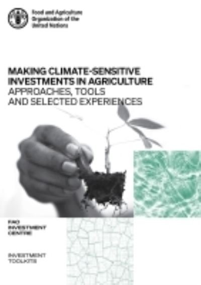 Cover for Food and Agriculture Organization: FAO Investment Centre · Making climate-sensitive investments in agriculture: approaches, tools and selected experiences, ADA / FAO April 2017 - April 2021 (Paperback Bog) (2021)