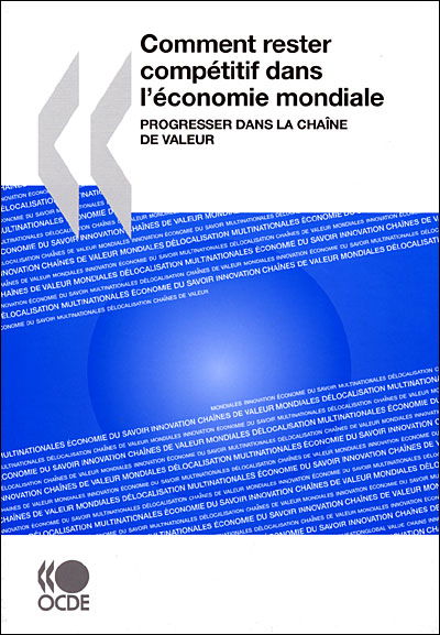 Comment Rester Compétitif Dans L'économie Mondiale : Progresser Dans La Chaîne De Valeur - Oecd Organisation for Economic Co-operation and Develop - Böcker - OECD Publishing - 9789264034266 - 11 juni 2007