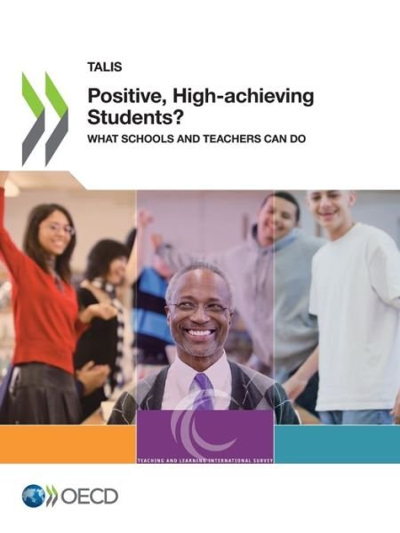 Cover for Organisation for Economic Co-operation and Development · Positive, high-achieving students?: what schools and teachers can do - TALIS (Pocketbok) (2021)