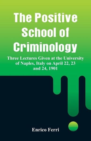 The Positive School of Criminology - Enrico Ferri - Bøger - Alpha Edition - 9789353291266 - 17. november 2018
