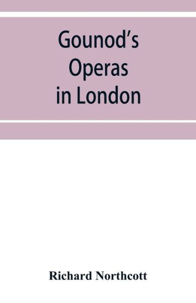 Cover for Richard Northcott · Gounod's operas in London (Paperback Book) (2019)