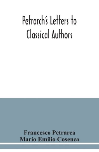 Petrarch's letters to classical authors - Francesco Petrarca - Livres - Alpha Edition - 9789354038266 - 13 juillet 2020
