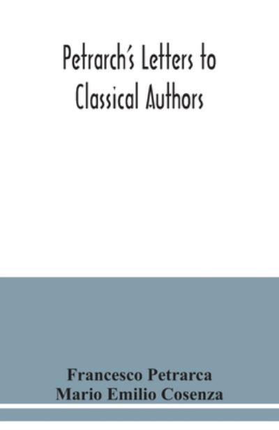 Petrarch's letters to classical authors - Francesco Petrarca - Bøger - Alpha Edition - 9789354038266 - 13. juli 2020