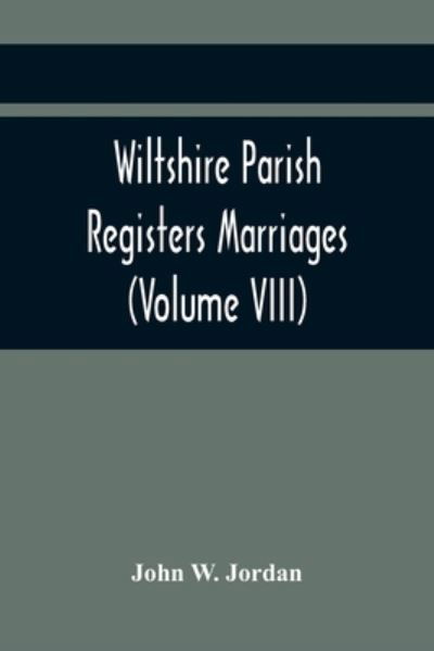 Wiltshire Parish Registers Marriages (Volume VIII) - John Sadler - Libros - Alpha Edition - 9789354418266 - 15 de febrero de 2021