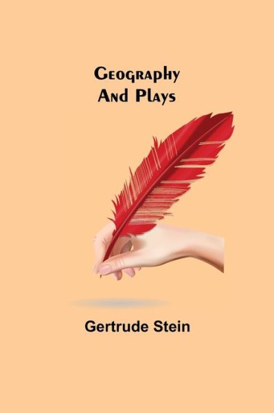 Geography and Plays - Gertrude Stein - Livros - Alpha Edition - 9789355750266 - 16 de dezembro de 2021