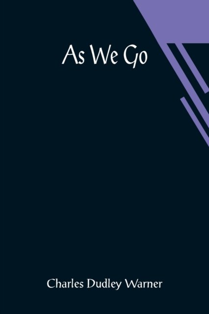 As We Go - Charles Dudley Warner - Książki - Alpha Edition - 9789356018266 - 26 marca 2021