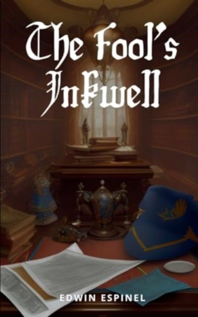 The Fool's Inkwell - Edwin Espinel - Books - Bookleaf Publishing - 9789358311266 - January 22, 2024