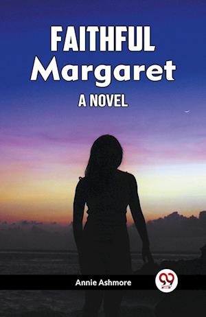 Cover for Annie Ashmore · Faithful Margaret A Novel (Paperback Book) (2024)