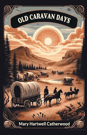 Cover for Mary Hartwell Catherwood · Old Caravan Days (Edition2024) (Paperback Book) (2024)