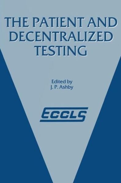 Cover for J P Ashby · The Patient and Decentralized Testing (Paperback Bog) [Softcover reprint of the original 1st ed. 1987 edition] (2011)