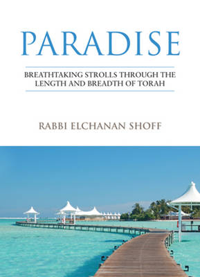 Cover for Rabbi Elchanan Shoff · Paradise: Breathtaking Strolls through the Length and Breadth of Torah (Hardcover Book) (2013)