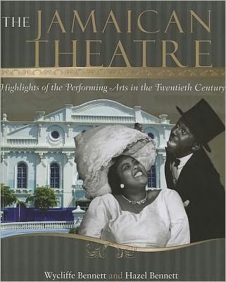 Cover for Wycliffe Bennett · Jamaican Theatre: Highlights of the Performing Arts in the Twentieth Century (Paperback Book) (2011)