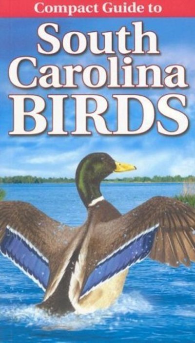 Cover for Curtis Smalling · Compact Guide to South Carolina Birds (Paperback Book) (2007)