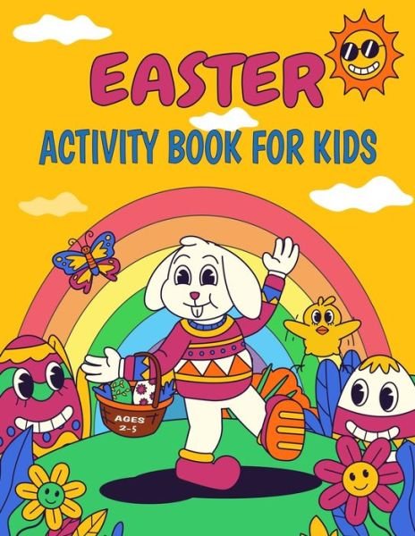 Cover for Ar Rayyans Press · Easter Activity Book For Kids Ages 2-5: Easter Basket Stuffer for Toddlers and Preschoolers with Easter Coloring, Mazes, Dot Markers, Color By Number, Counting, Dot to Dot and More (Easter Activity Book) (Paperback Bog) (2022)