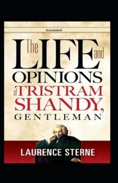 Cover for Laurence Sterne · The Life and Opinions of Tristram Shandy, Gentleman Annotated (Taschenbuch) (2020)