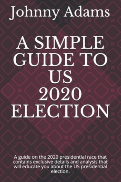 Cover for Johnny Adams · A Simple Guide to Us 2020 Election (Paperback Bog) (2020)
