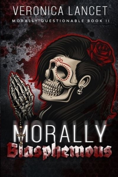 Cover for Veronica Lancet · Morally Blasphemous - Morally Questionable (Paperback Book) (2020)