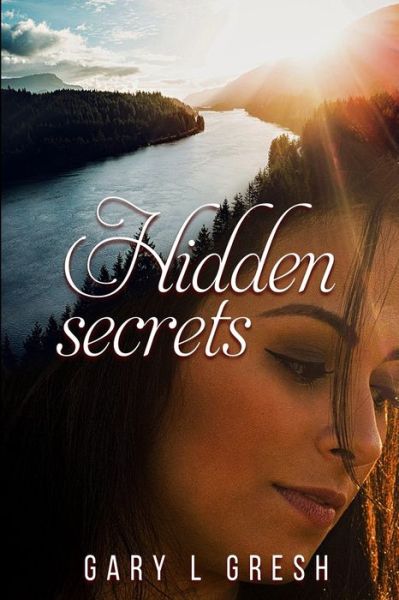 Hidden Secrets - Gary L Gresh - Books - Independently Published - 9798566596266 - November 17, 2020