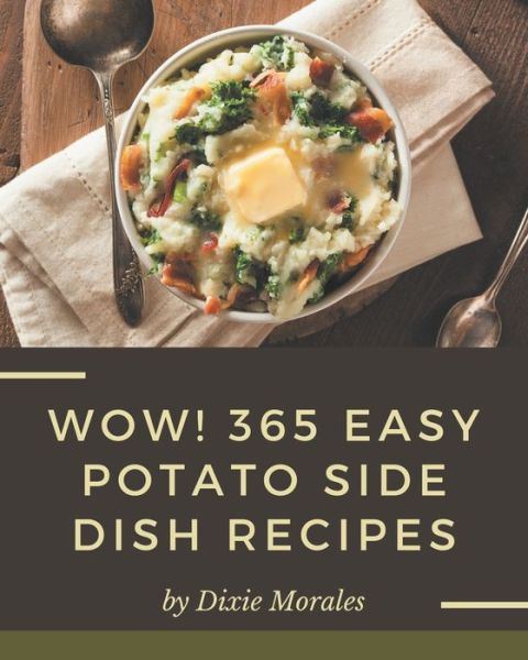 Cover for Dixie Morales · Wow! 365 Easy Potato Side Dish Recipes (Paperback Book) (2020)