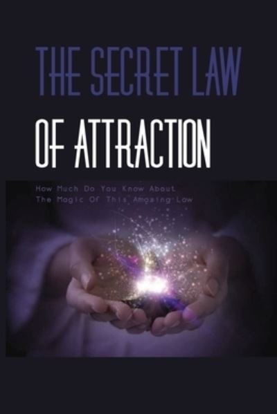 Cover for Tawnya Geml · The Secret Law Of Attraction- How Much Do You Know About The Magic Of This Amazing Law- (Pocketbok) (2020)