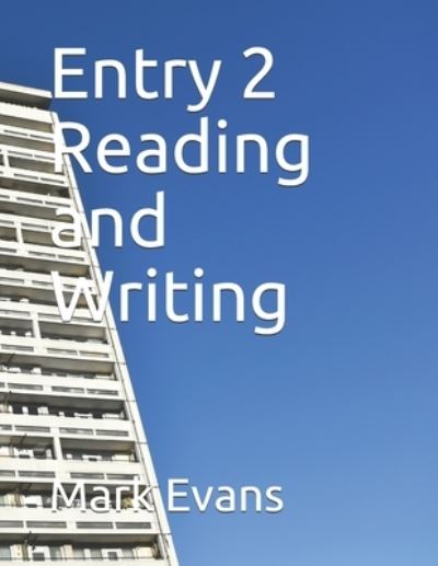 Entry 2 Reading and Writing - Mark Evans - Books - Independently Published - 9798588079266 - 2021