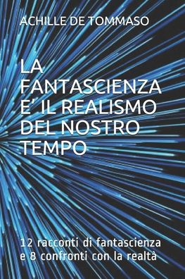 Cover for Achille De Tommaso · La Fantascienza E' Il Realismo del Nostro Tempo (Paperback Book) (2020)