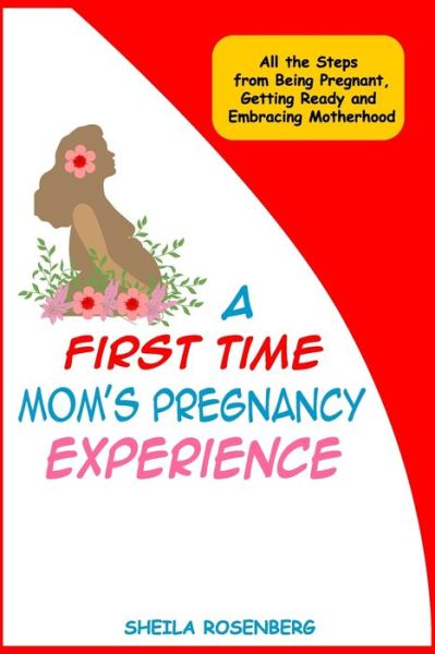 Cover for Sheila Rosenberg · A First Time Mom's Pregnancy Experience (Paperback Book) (2020)