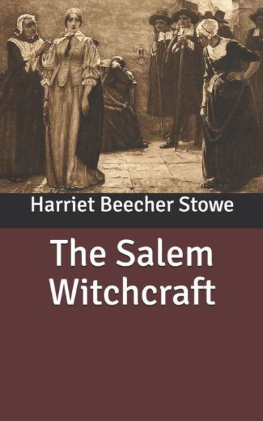 Cover for Harriet Beecher Stowe · The Salem Witchcraft (Paperback Book) (2020)