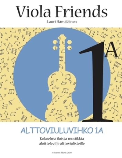 Cover for Lauri Juhani Hamalainen · VIOLA FRIENDS 1A Alttoviuluvihko (Paperback Book) (2020)