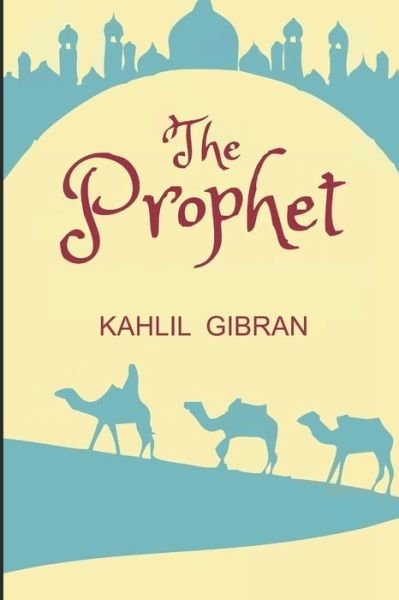 The Prophet - Kahlil Gibran - Bøger - Independently Published - 9798644623266 - 10. maj 2020