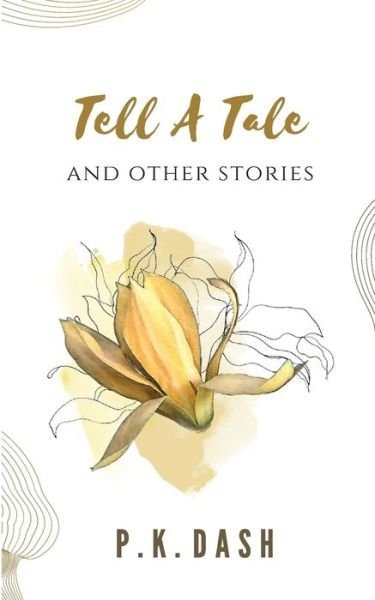 Cover for P K Dash · Tell A Tale AND OTHER STORIES (Pocketbok) (2020)