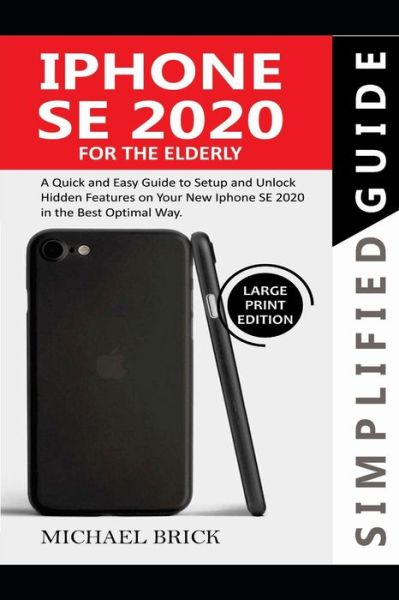 Cover for Michael Brick · Iphone Se 2020 Simplified Guide for the Elderly (Paperback Book) (2020)