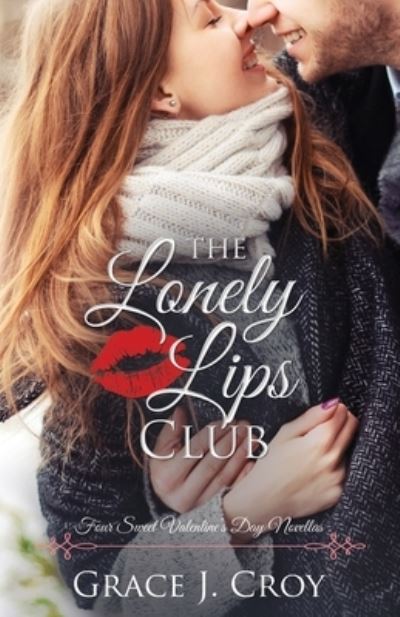 Cover for Grace J Croy · The Lonely Lips Club: 4 Sweet Valentine's Day Novellas (Taschenbuch) (2020)