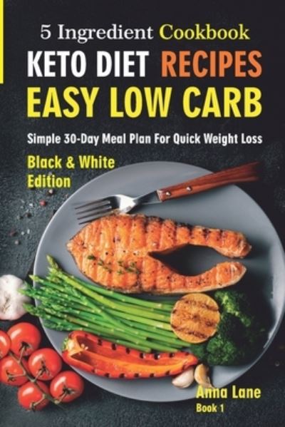 Cover for Anna Lane · Keto Diet Recipes. Easy, Low Carb, 5-Ingredient Cookbook (Paperback Book) (2020)