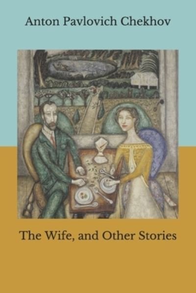 Cover for Anton Pavlovich Chekhov · The Wife, and Other Stories (Pocketbok) (2020)