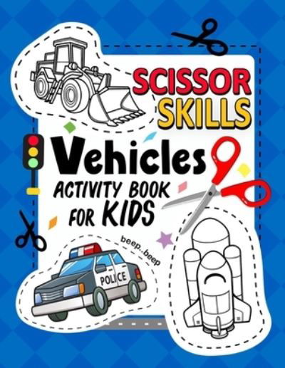 Vehicles Scissor Skills Activity Book For Kids - Pink Rose Press - Książki - Independently Published - 9798705160266 - 5 lutego 2021